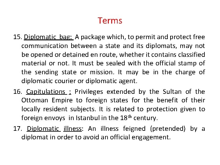 Terms 15. Diplomatic bag: A package which, to permit and protect free communication between