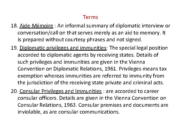 Terms 18. Aide-Mémoire : An informal summary of diplomatic interview or conversation/call on that