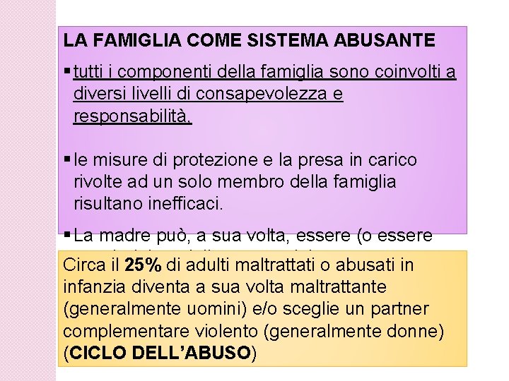 LA FAMIGLIA COME SISTEMA ABUSANTE § tutti i componenti della famiglia sono coinvolti a