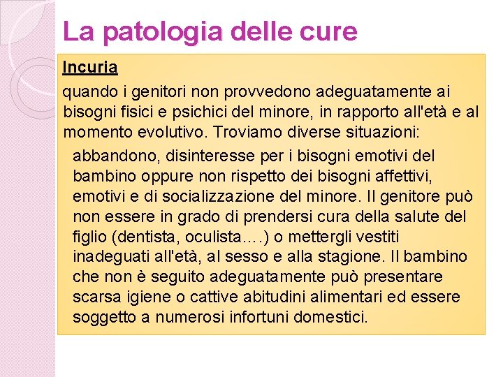 La patologia delle cure Incuria quando i genitori non provvedono adeguatamente ai bisogni fisici