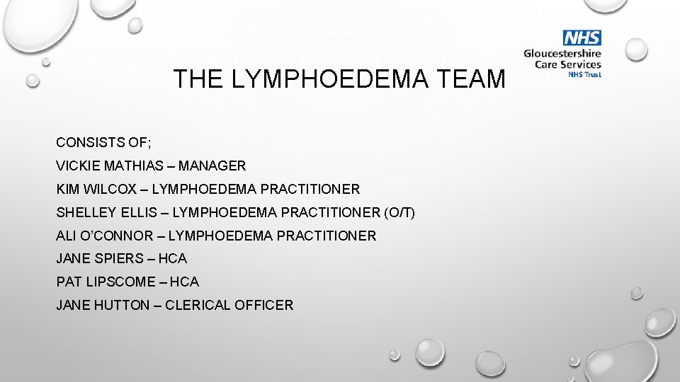 THE LYMPHOEDEMA TEAM CONSISTS OF; VICKIE MATHIAS – MANAGER KIM WILCOX – LYMPHOEDEMA PRACTITIONER