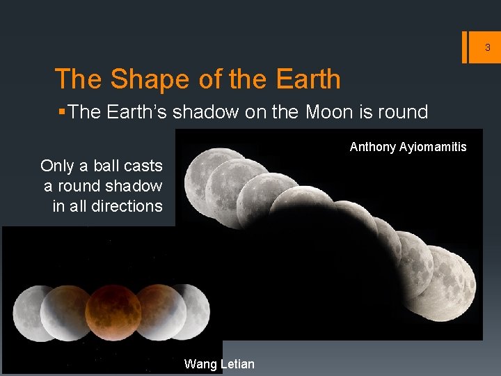 3 The Shape of the Earth § The Earth’s shadow on the Moon is 3 The Shape of the Earth § The Earth’s shadow on the Moon is