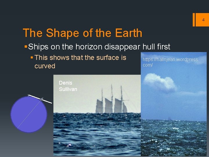4 The Shape of the Earth § Ships on the horizon disappear hull first 4 The Shape of the Earth § Ships on the horizon disappear hull first