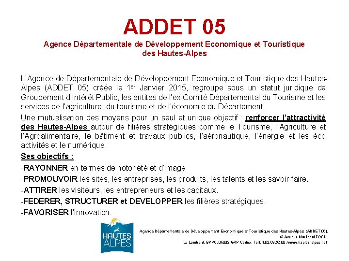 ADDET 05 Agence Départementale de Développement Economique et Touristique des Hautes-Alpes L’Agence de Départementale