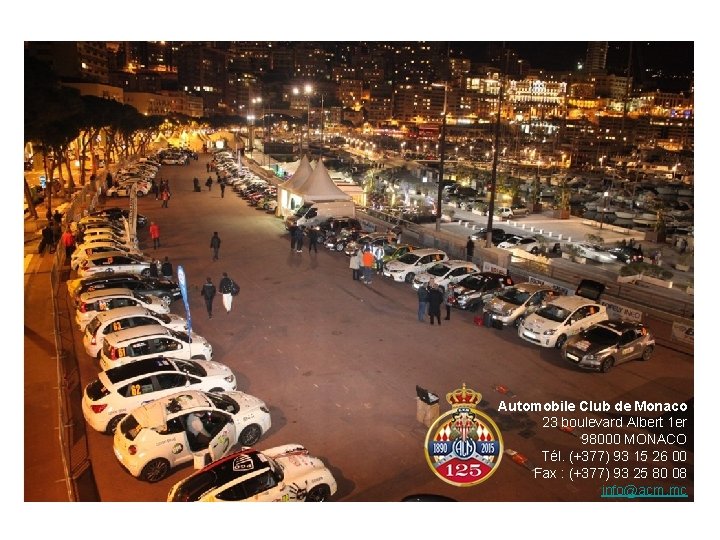 Automobile Club de Monaco 23 boulevard Albert 1 er 98000 MONACO Tél. (+377) 93