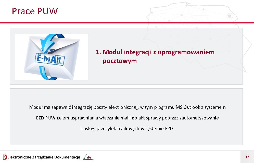 Prace PUW 1. Moduł integracji z oprogramowaniem pocztowym Moduł ma zapewnić integrację poczty elektronicznej,