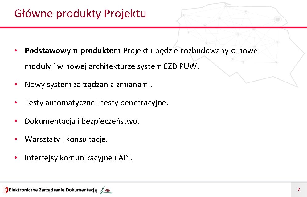 Główne produkty Projektu • Podstawowym produktem Projektu będzie rozbudowany o nowe moduły i w