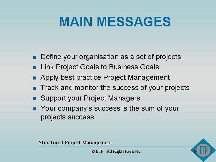 MAIN MESSAGES n n n Define your organisation as a set of projects Link