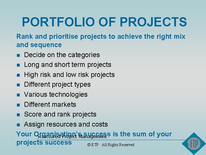 PORTFOLIO OF PROJECTS Rank and prioritise projects to achieve the right mix and sequence