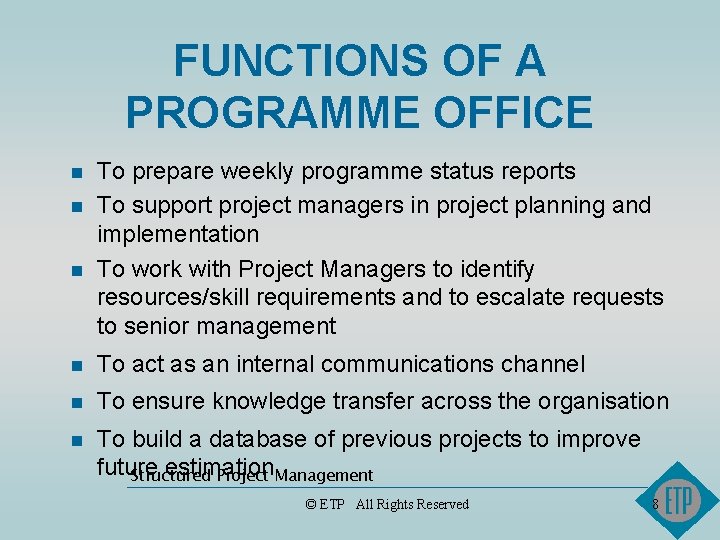 FUNCTIONS OF A PROGRAMME OFFICE n n n To prepare weekly programme status reports