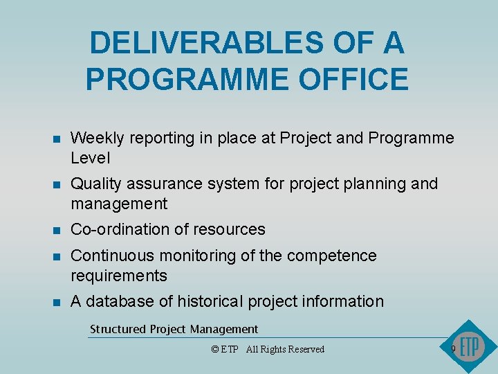DELIVERABLES OF A PROGRAMME OFFICE n Weekly reporting in place at Project and Programme