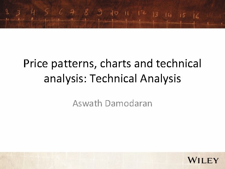 Price patterns, charts and technical analysis: Technical Analysis Aswath Damodaran 