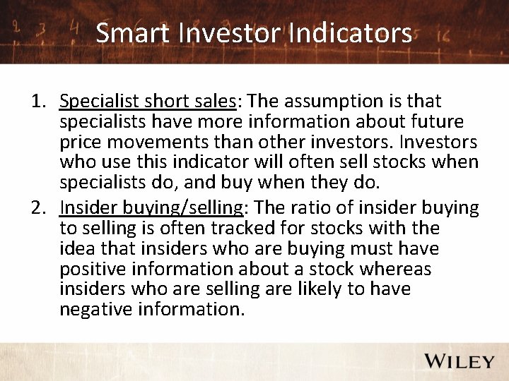 Smart Investor Indicators 1. Specialist short sales: The assumption is that specialists have more