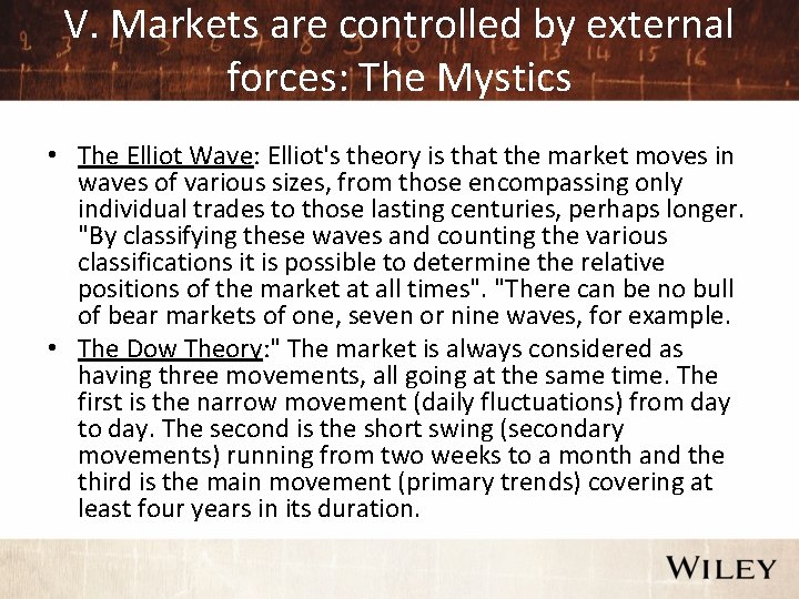 V. Markets are controlled by external forces: The Mystics • The Elliot Wave: Elliot's