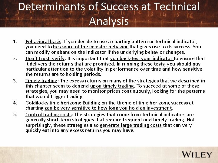 Determinants of Success at Technical Analysis 1. 2. 3. 4. 5. Behavioral basis: If