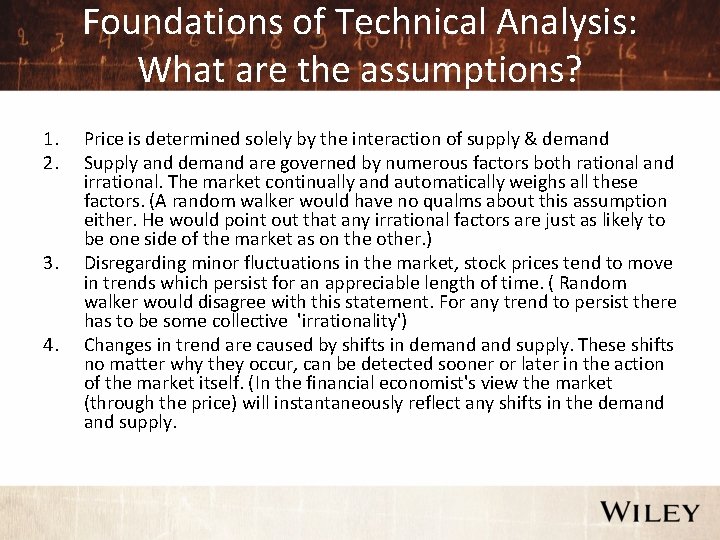 Foundations of Technical Analysis: What are the assumptions? 1. 2. 3. 4. Price is