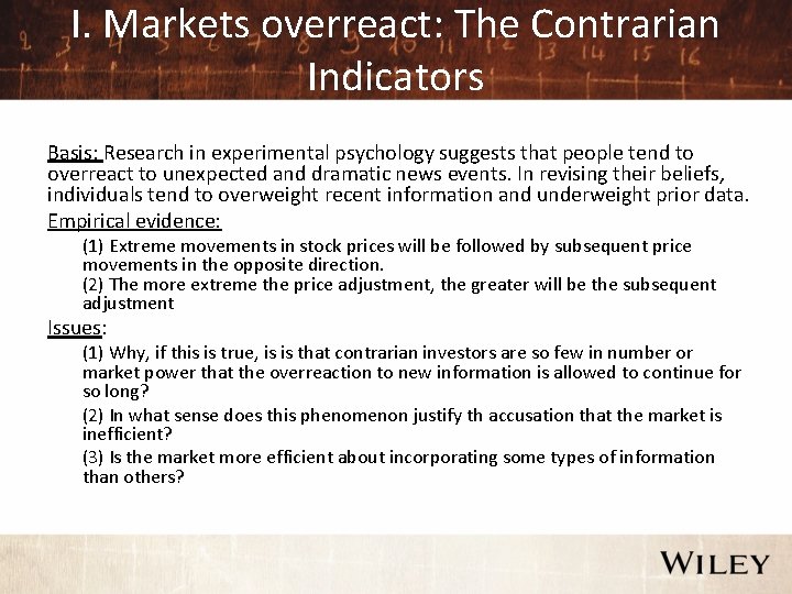 I. Markets overreact: The Contrarian Indicators Basis: Research in experimental psychology suggests that people