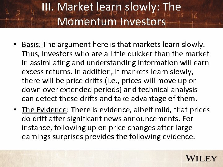 III. Market learn slowly: The Momentum Investors • Basis: The argument here is that