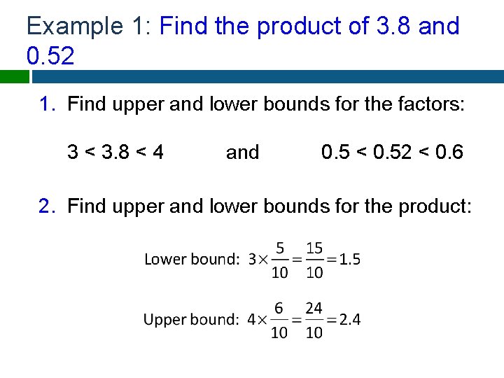 Example 1: Find the product of 3. 8 and 0. 52 1. Find upper