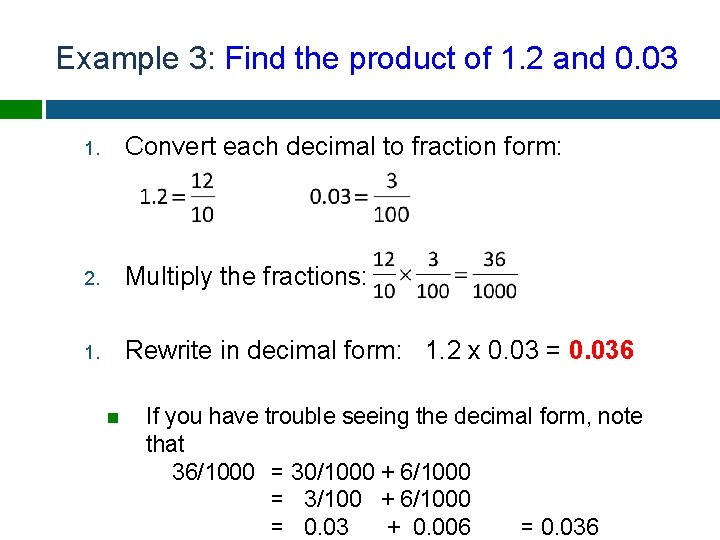 Example 3: Find the product of 1. 2 and 0. 03 1. Convert each