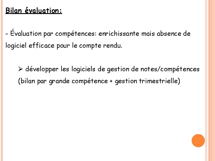 Bilan évaluation: - Évaluation par compétences: enrichissante mais absence de logiciel efficace pour le