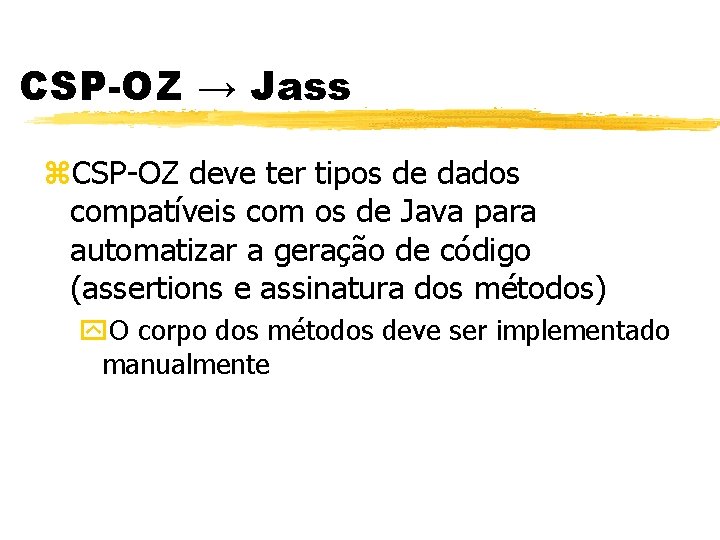 CSP-OZ → Jass z. CSP-OZ deve ter tipos de dados compatíveis com os de