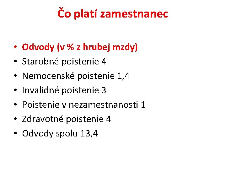 Čo platí zamestnanec • • Odvody (v % z hrubej mzdy) Starobné poistenie 4