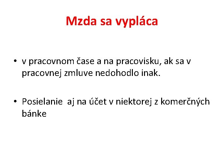 Mzda sa vypláca • v pracovnom čase a na pracovisku, ak sa v pracovnej