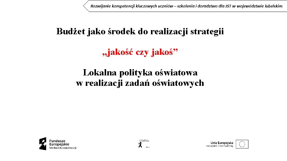 Rozwijanie kompetencji kluczowych uczniów – szkolenia i doradztwo dla JST w województwie lubelskim Budżet