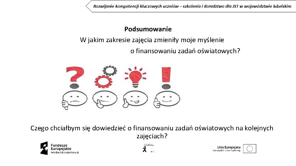 Rozwijanie kompetencji kluczowych uczniów – szkolenia i doradztwo dla JST w województwie lubelskim Podsumowanie