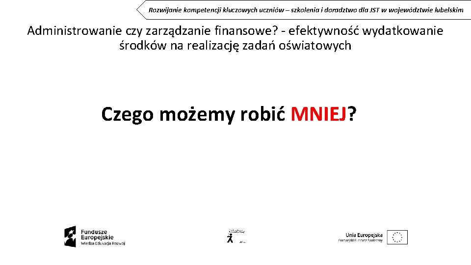 Rozwijanie kompetencji kluczowych uczniów – szkolenia i doradztwo dla JST w województwie lubelskim Administrowanie