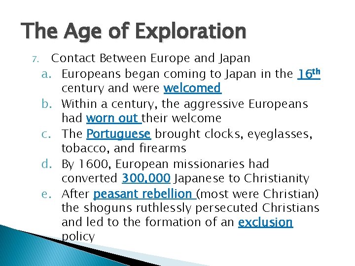 The Age of Exploration 7. Contact Between Europe and Japan a. Europeans began coming