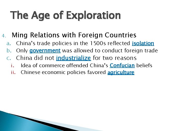 The Age of Exploration 4. Ming Relations with Foreign Countries a. China’s trade policies