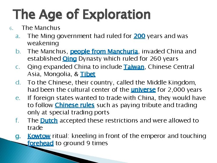 The Age of Exploration 6. The Manchus a. The Ming government had ruled for