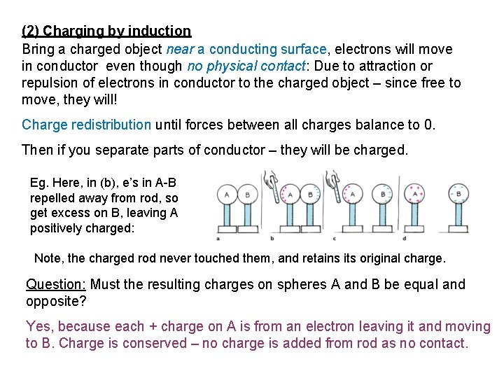 (2) Charging by induction Bring a charged object near a conducting surface, electrons will