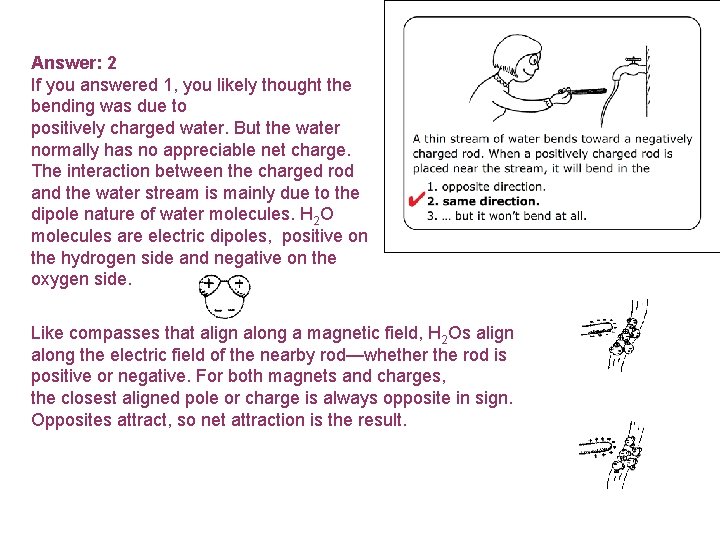 Answer: 2 If you answered 1, you likely thought the bending was due to