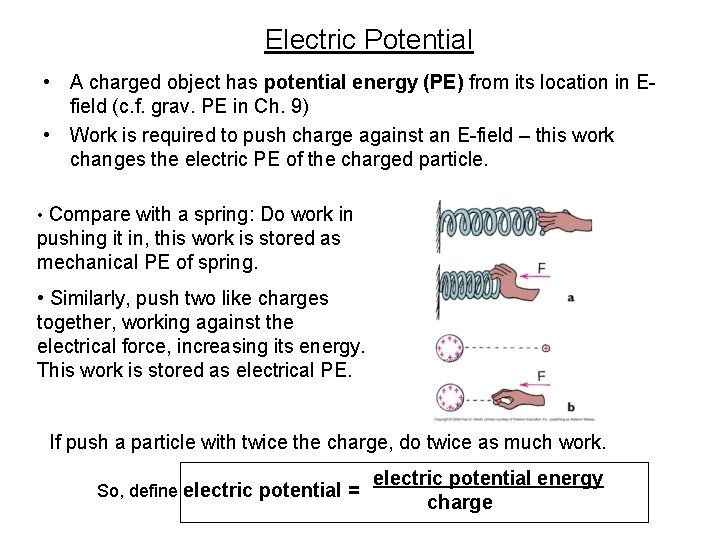 Electric Potential • A charged object has potential energy (PE) from its location in