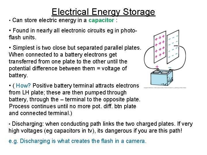 Electrical Energy Storage • Can store electric energy in a capacitor : • Found