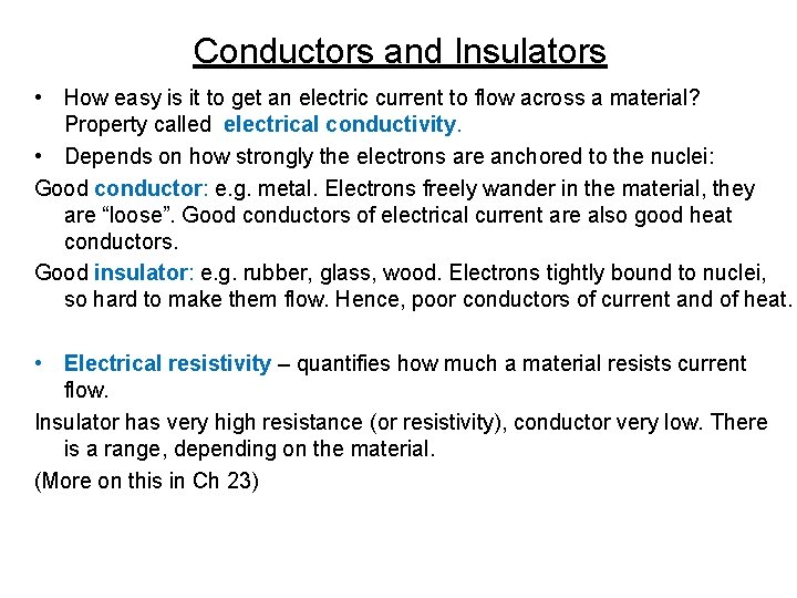 Conductors and Insulators • How easy is it to get an electric current to