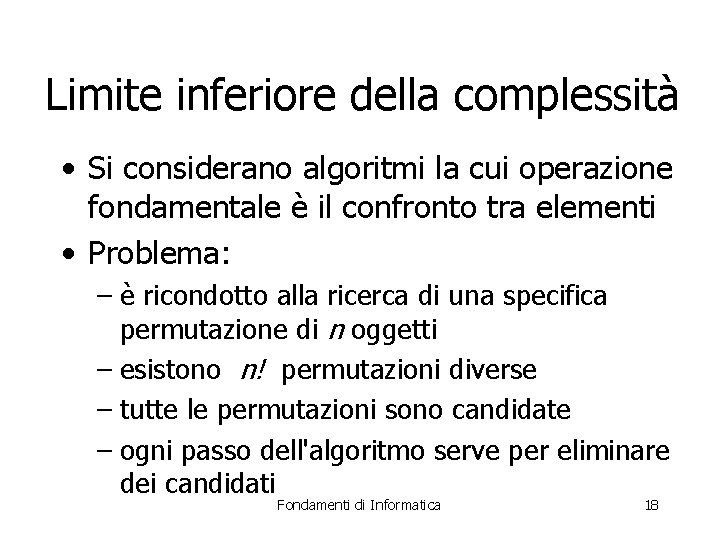 Limite inferiore della complessità • Si considerano algoritmi la cui operazione fondamentale è il