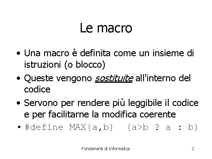 Le macro • Una macro è definita come un insieme di istruzioni (o blocco)