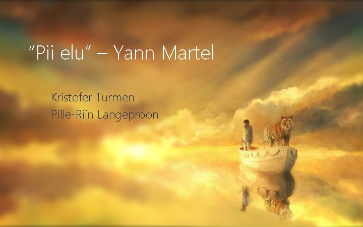 “Pii elu” – Yann Martel Kristofer Turmen Pille-Riin Langeproon 