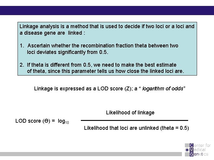 Linkage analysis is a method that is used to decide if two loci or