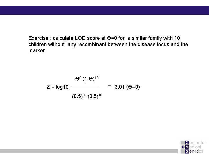 Exercise : calculate LOD score at Ө=0 for a similar family with 10 children