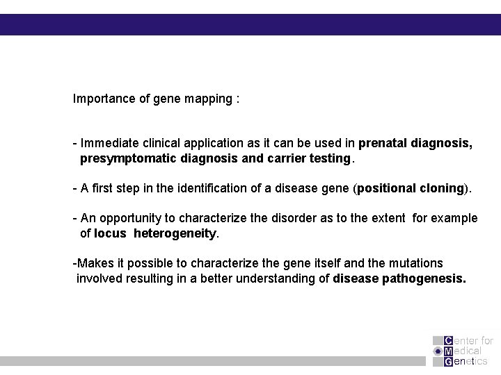 Importance of gene mapping : - Immediate clinical application as it can be used