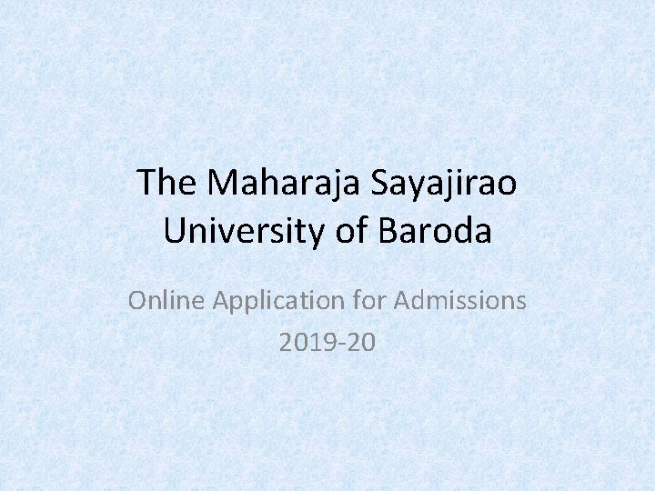 The Maharaja Sayajirao University of Baroda Online Application for Admissions 2019 -20 