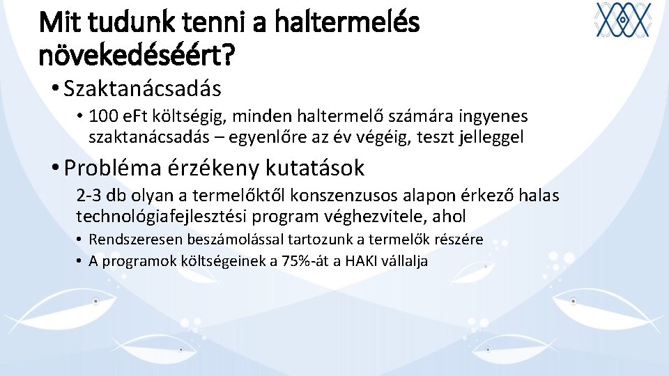 Mit tudunk tenni a haltermelés növekedéséért? • Szaktanácsadás • 100 e. Ft költségig, minden