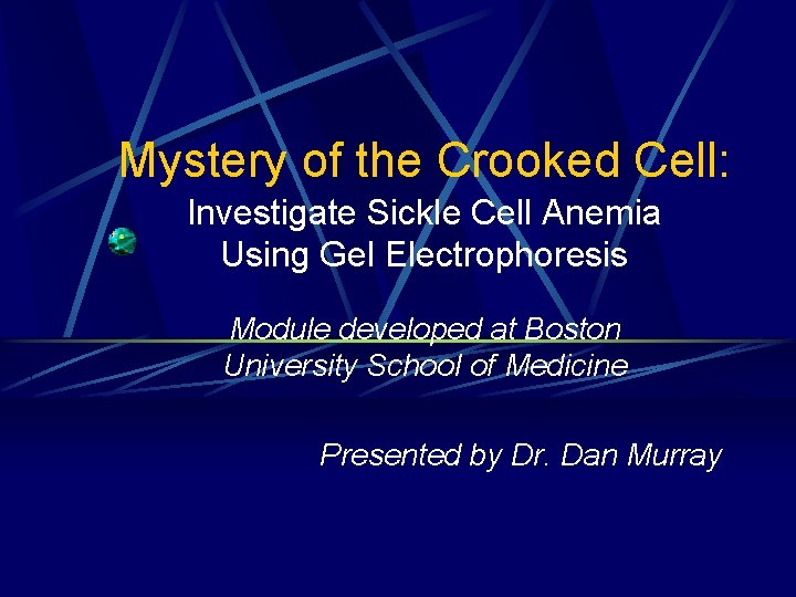 Mystery of the Crooked Cell: Investigate Sickle Cell Anemia Using Gel Electrophoresis Module developed Mystery of the Crooked Cell: Investigate Sickle Cell Anemia Using Gel Electrophoresis Module developed