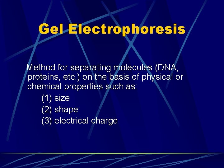 Gel Electrophoresis Method for separating molecules (DNA, proteins, etc. ) on the basis of Gel Electrophoresis Method for separating molecules (DNA, proteins, etc. ) on the basis of