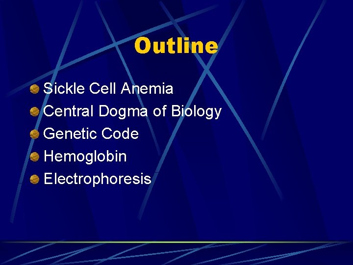 Outline Sickle Cell Anemia Central Dogma of Biology Genetic Code Hemoglobin Electrophoresis Outline Sickle Cell Anemia Central Dogma of Biology Genetic Code Hemoglobin Electrophoresis